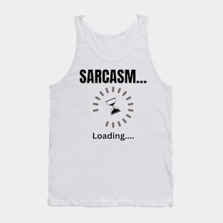 Sarcasm loading light Tank Top